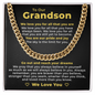 Cuban Link Chain - To My Grandson "We Love You For All That You Are"