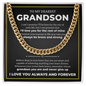 Cuban Link Chain - To My Dearest Grandson "Always Be Brave and Strong"
