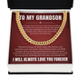 Cuban Link Chain - To My Grandon "I Will Love You Until My Last Breath"