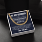 Cuban Link Chain - To My Husband "I Love You Forever and Ever"