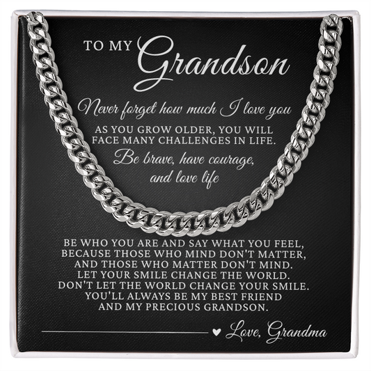 Cuban Link Chain - To My Grandson "Be Brave, Have Courage and Love Life"