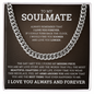 Cuban Link Chain - To My Soulmate "Always Remember That I Love You Forever"