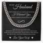 Cuban Link Chain - To My Husband "I Love You Forever and Always"