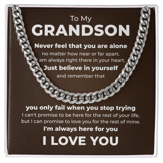 Cuban Link Chain - To My Grandson "Never Feel That You Are Alone"