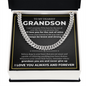 Cuban Link Chain - To My Dearest Grandson "Always Be Brave and Strong"