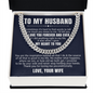 Cuban Link Chain - To My Husband "I Love You Forever and Ever"