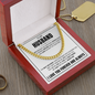Cuban Link Chain - To My Husband "Love Has Kept Us Together"