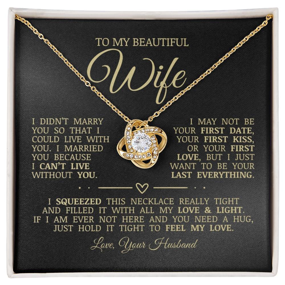 To My Beautiful Wife "I Want To Be Your Last Everything" Love Knot Necklace