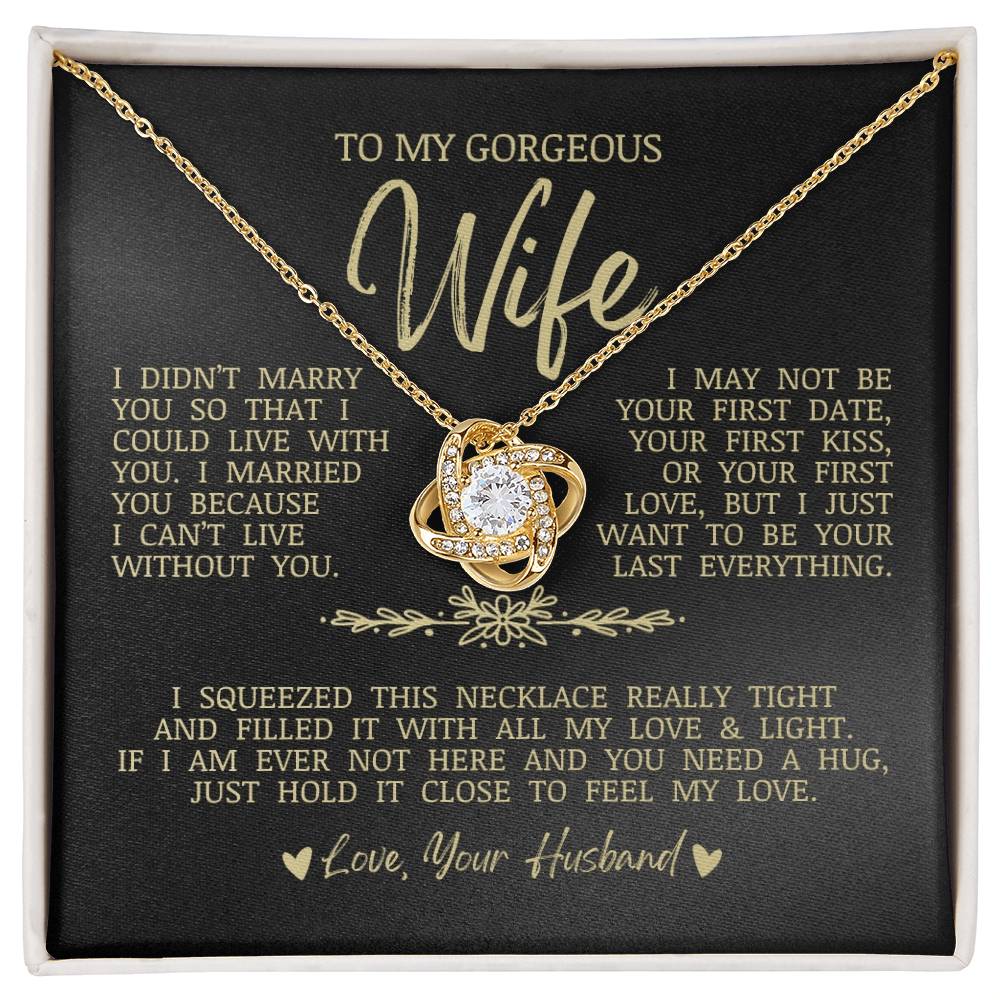 To My Gorgeous Wife "I Can't Live Without You" Love Knot Necklace