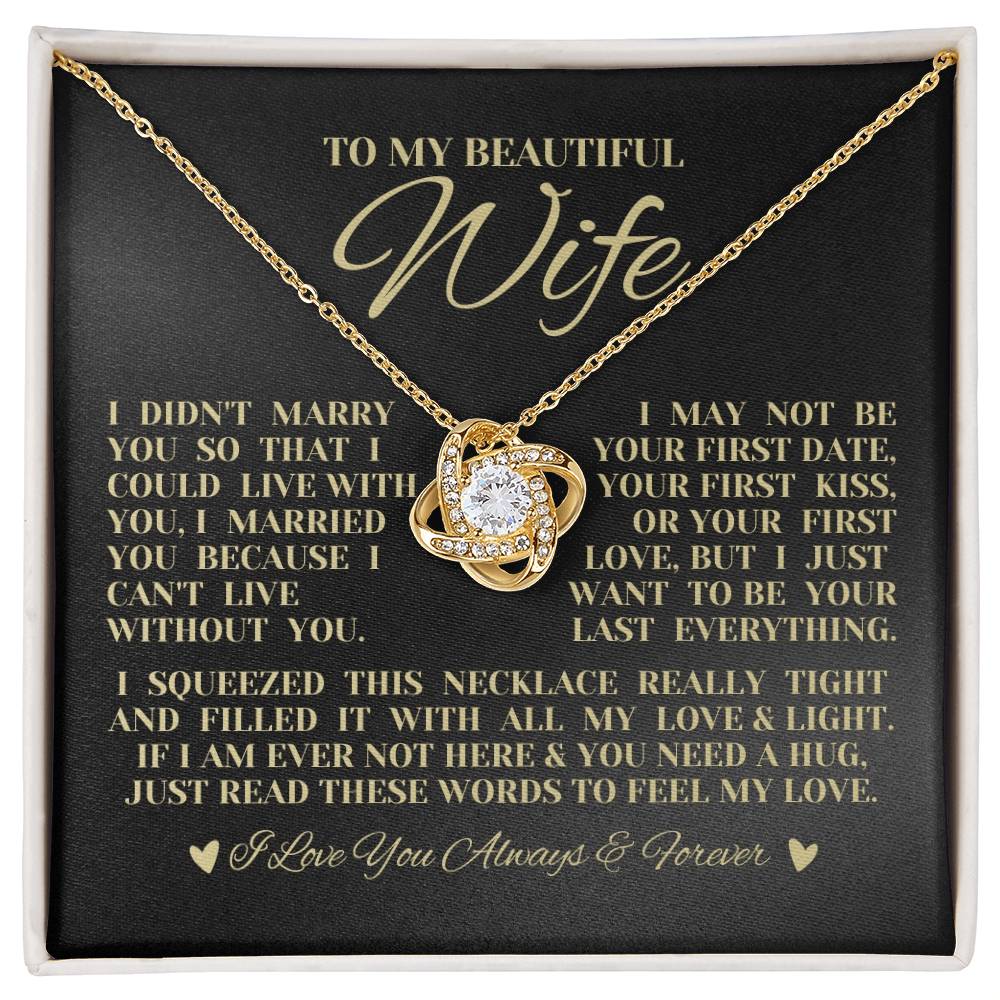 To My Beautiful Wife "I Want To Be Your Last Everything" Love Knot Necklace