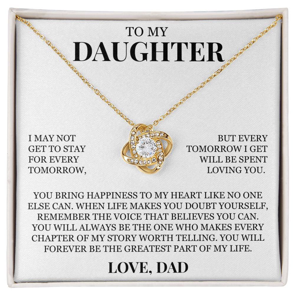 To My Daughter "Every Tomorrow I Get Will Be Spent Loving You" Love Knot Necklace
