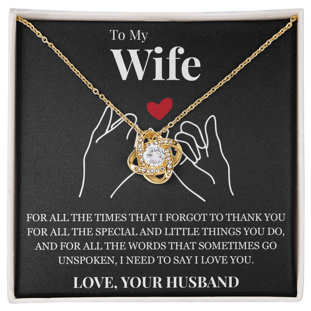 Love Knot Necklace - To My Wife "I Need To Say I Love You"