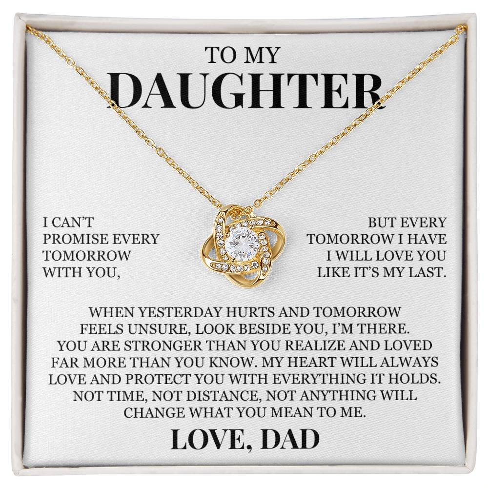 To My Daughter "Every Tomorrow I Have I Will Love You Like It's My Last" Love Knot Necklace