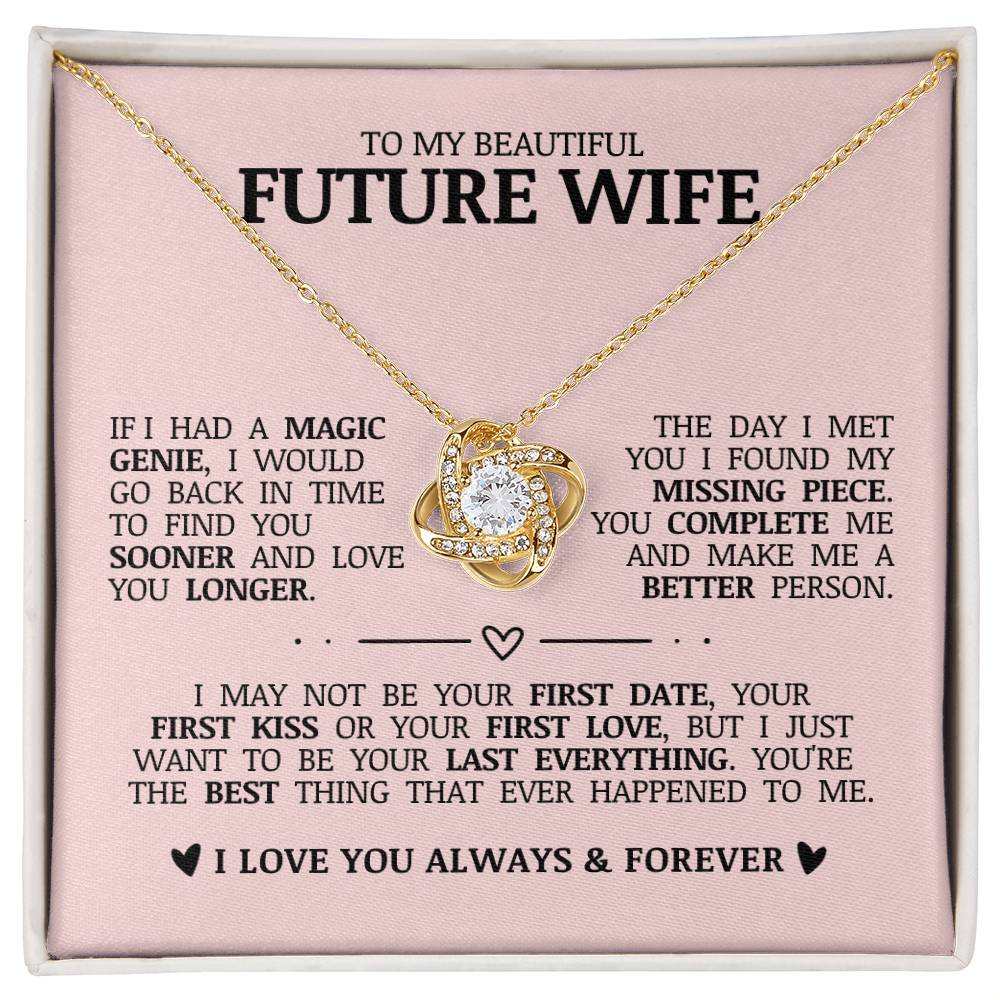 To My Beautiful Future Wife "I Just Want To Be Your Last Everything" Love Knot Necklace