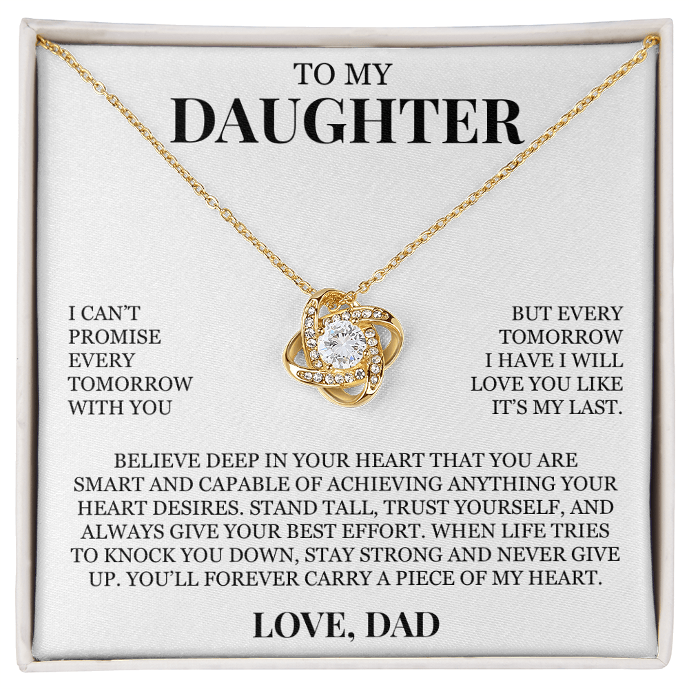 To My Daughter "Every Tomorrow I Have I Will Love You Like It's My Last" Love Knot Necklace