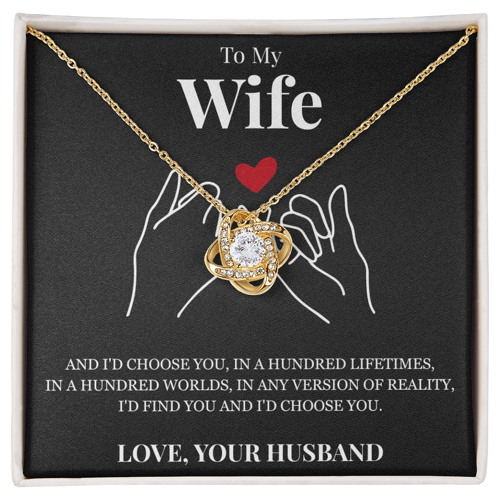 Love Knot Necklace - To My Wife "I'd Choose You"