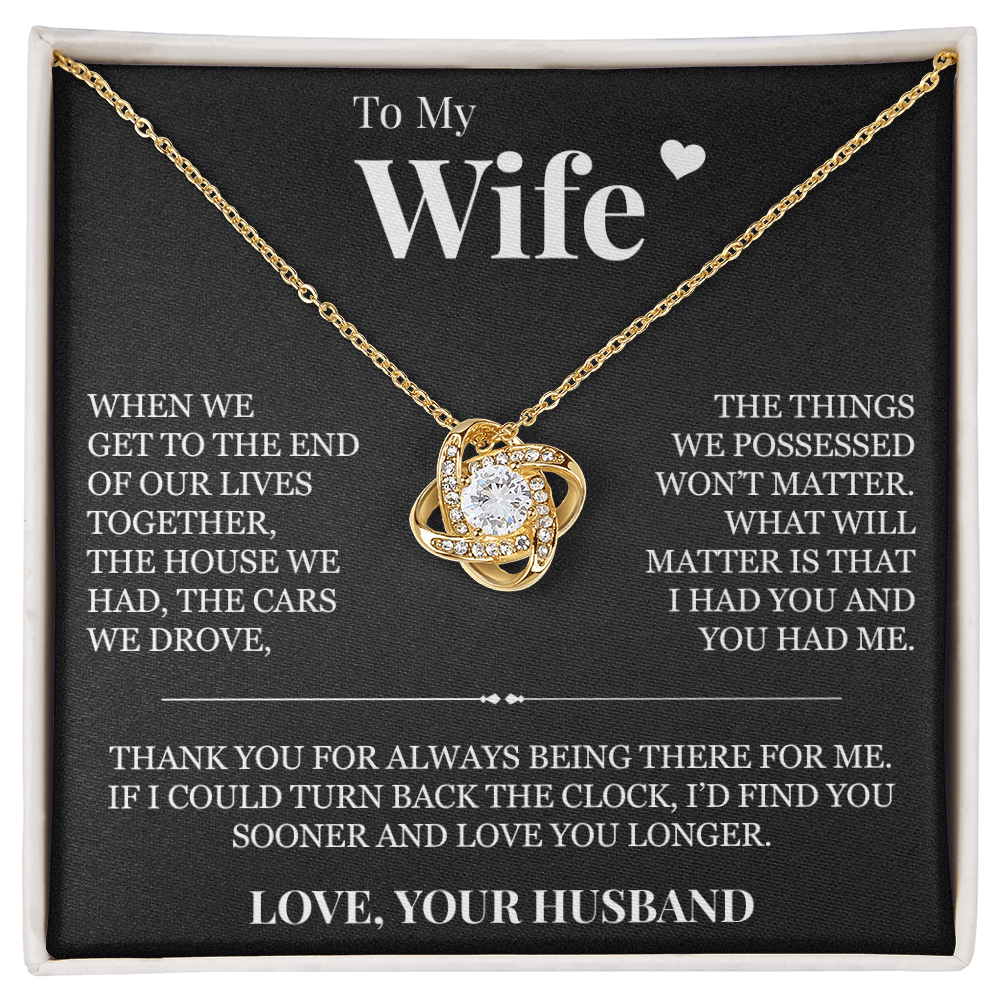 Love Knot Necklace - To My Wife "I Had You and You Had Me"