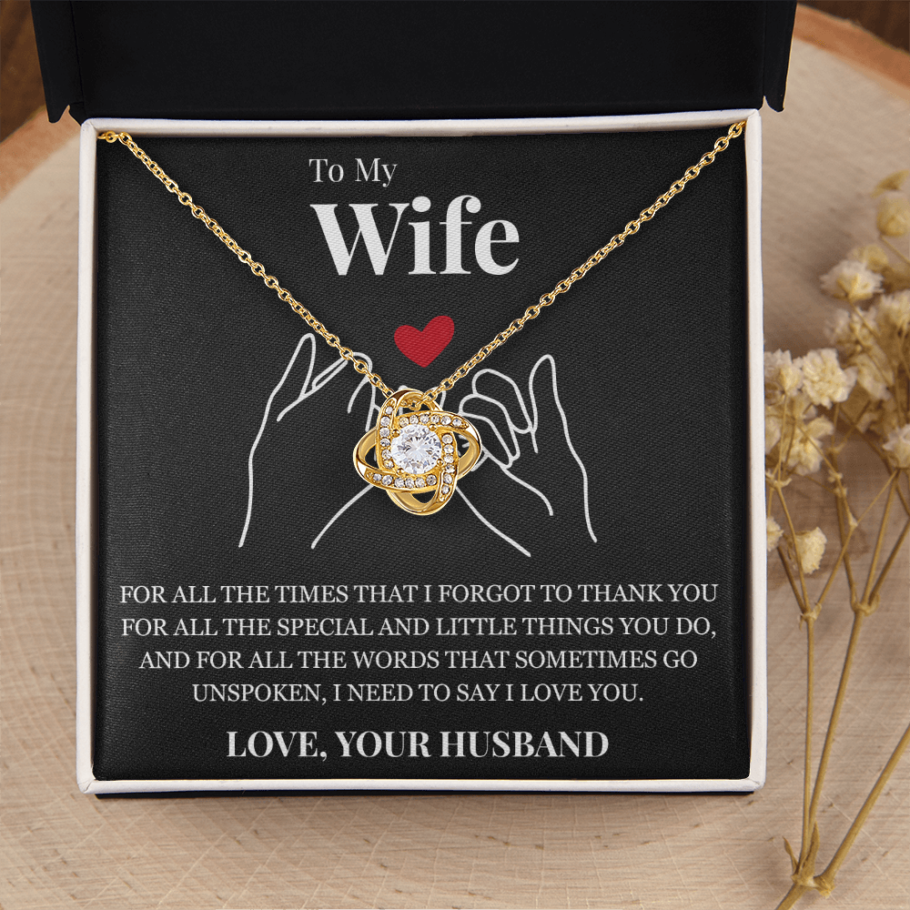 Love Knot Necklace - To My Wife "I Need To Say I Love You"