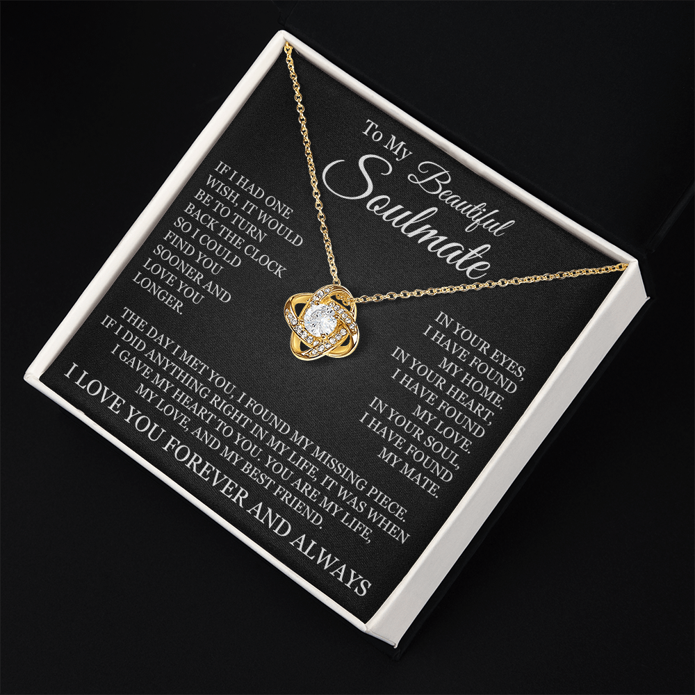 Love Knot Necklace - To My Beautiful Soulmate "I Found My Missing Piece"