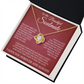 Love Knot Necklace - To My Beautiful Soulmate "I Love You Forever and Always"