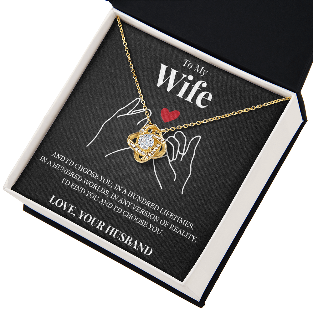 Love Knot Necklace - To My Wife "I'd Choose You"