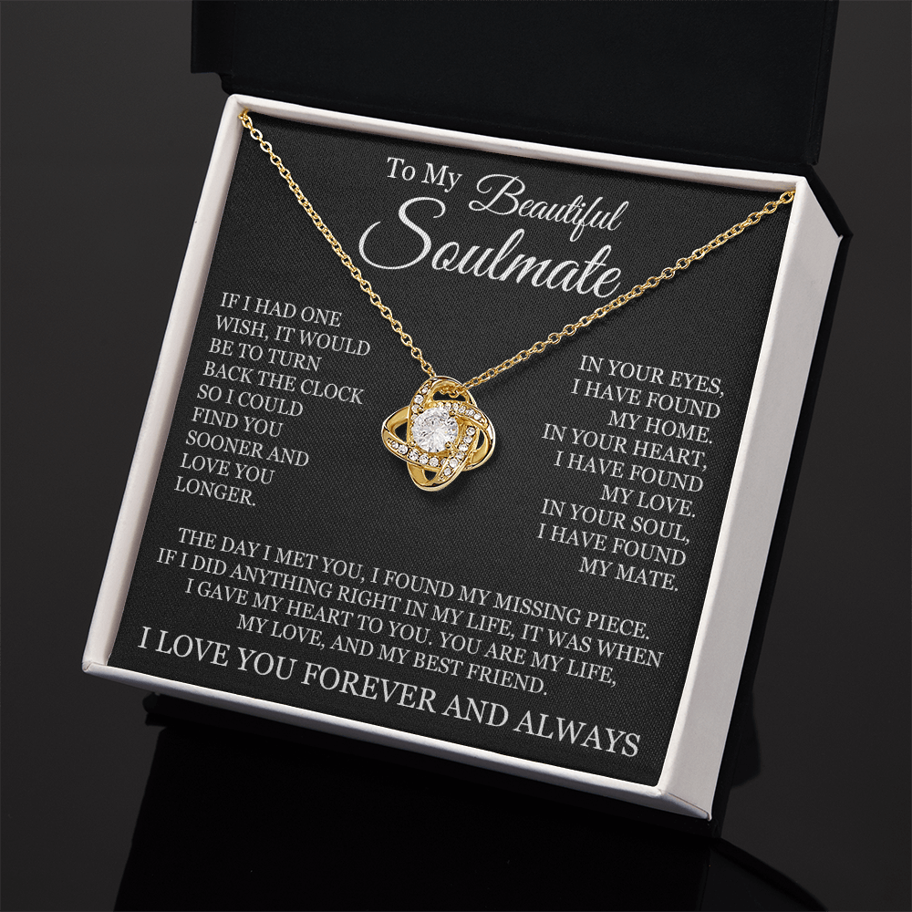Love Knot Necklace - To My Beautiful Soulmate "I Found My Missing Piece"