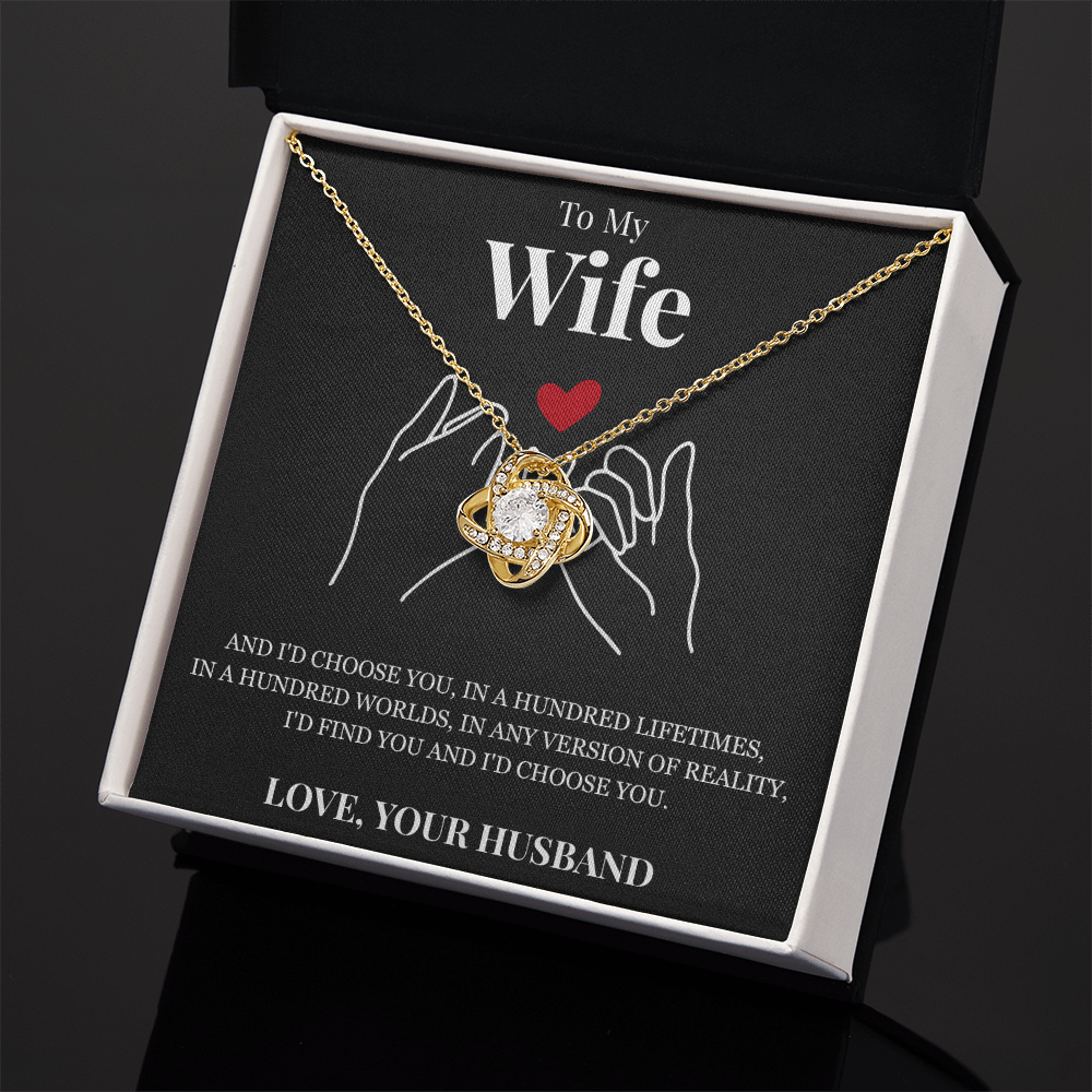 Love Knot Necklace - To My Wife "I'd Choose You"