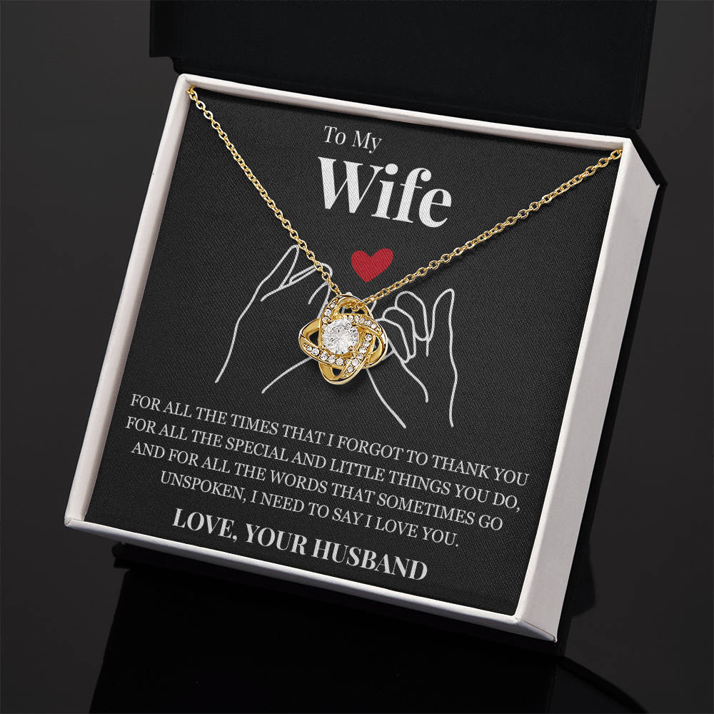 Love Knot Necklace - To My Wife "I Need To Say I Love You"