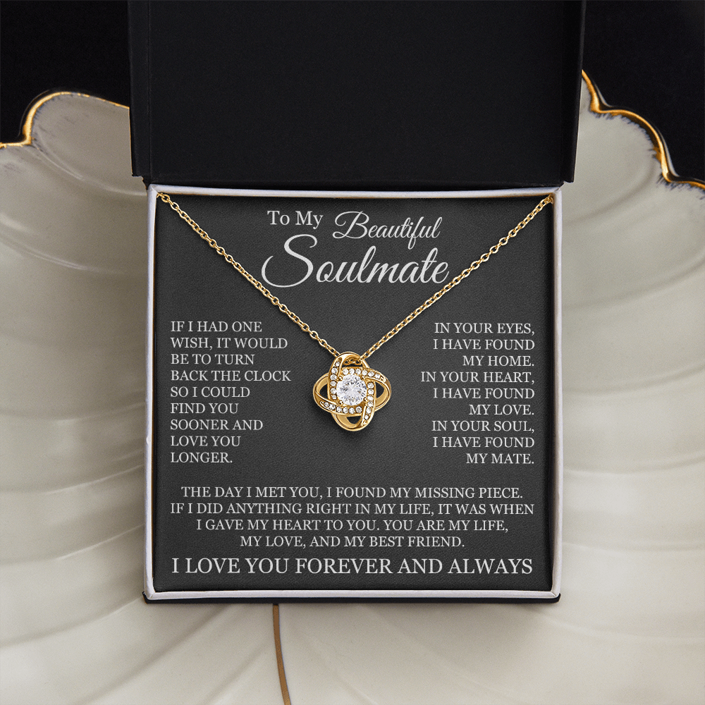 Love Knot Necklace - To My Beautiful Soulmate "I Found My Missing Piece"
