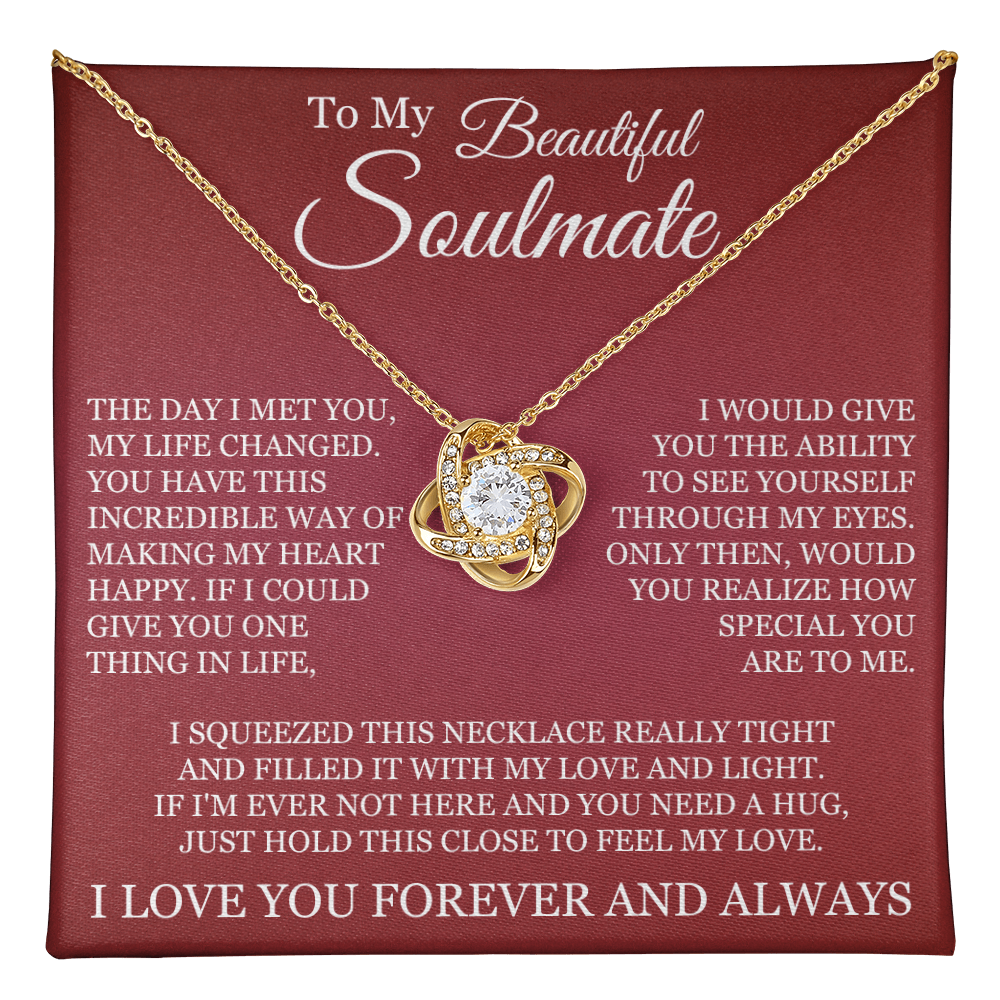 Love Knot Necklace - To My Beautiful Soulmate "I Love You Forever and Always"