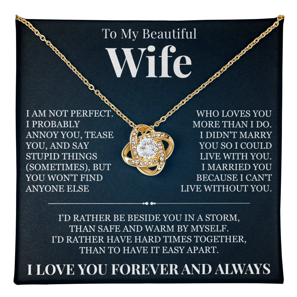 Love Knot Necklace - To My Beautiful Wife "I Can't Live Without You"