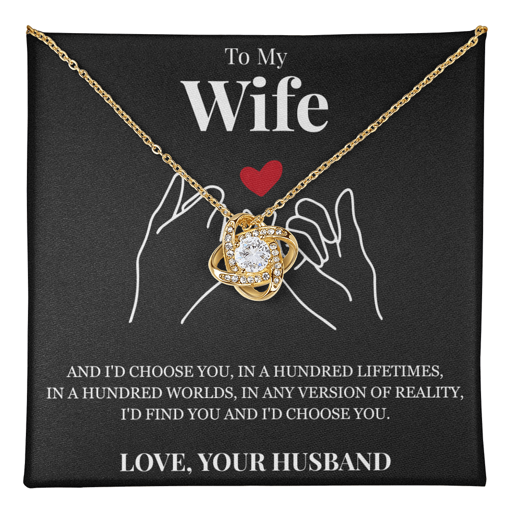 Love Knot Necklace - To My Wife "I'd Choose You"