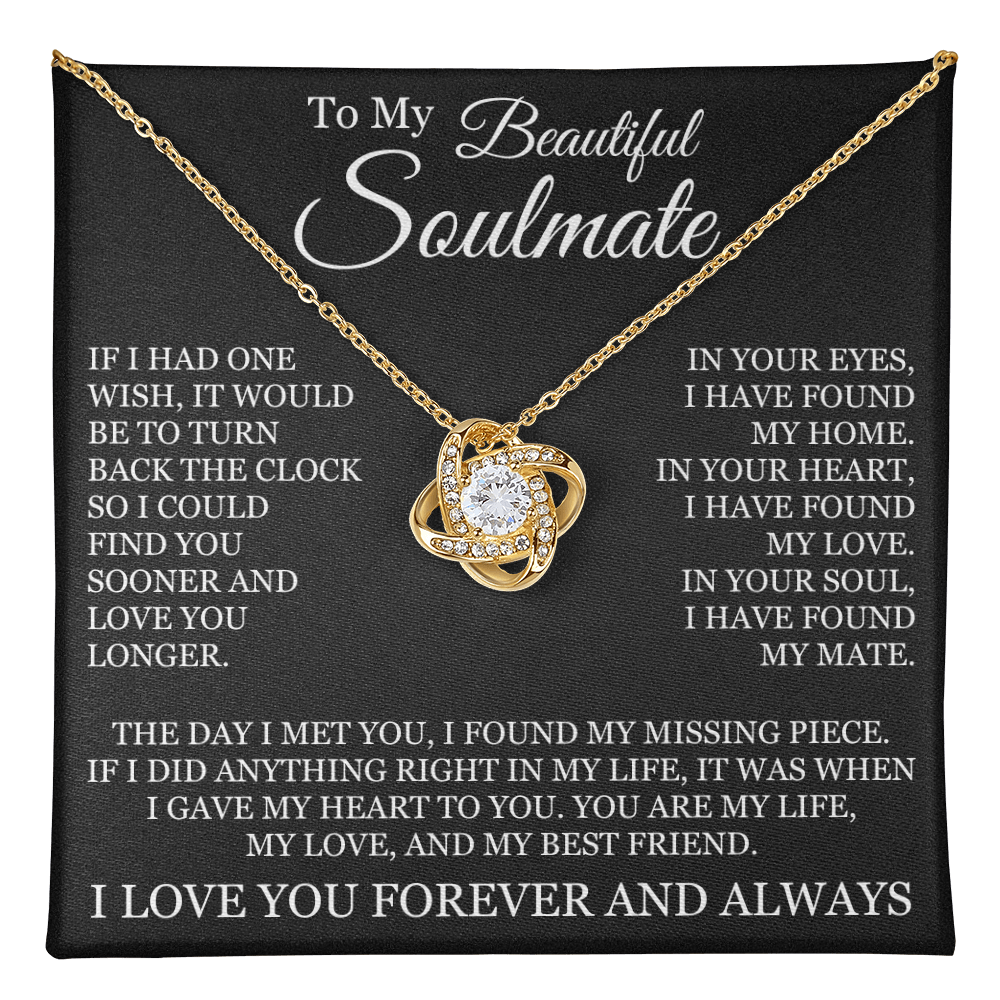 Love Knot Necklace - To My Beautiful Soulmate "I Found My Missing Piece"