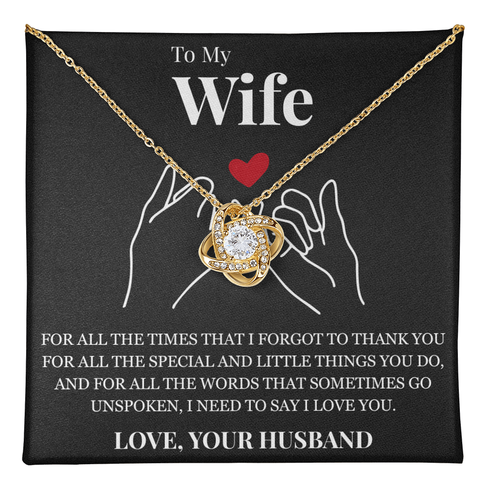 Love Knot Necklace - To My Wife "I Need To Say I Love You"
