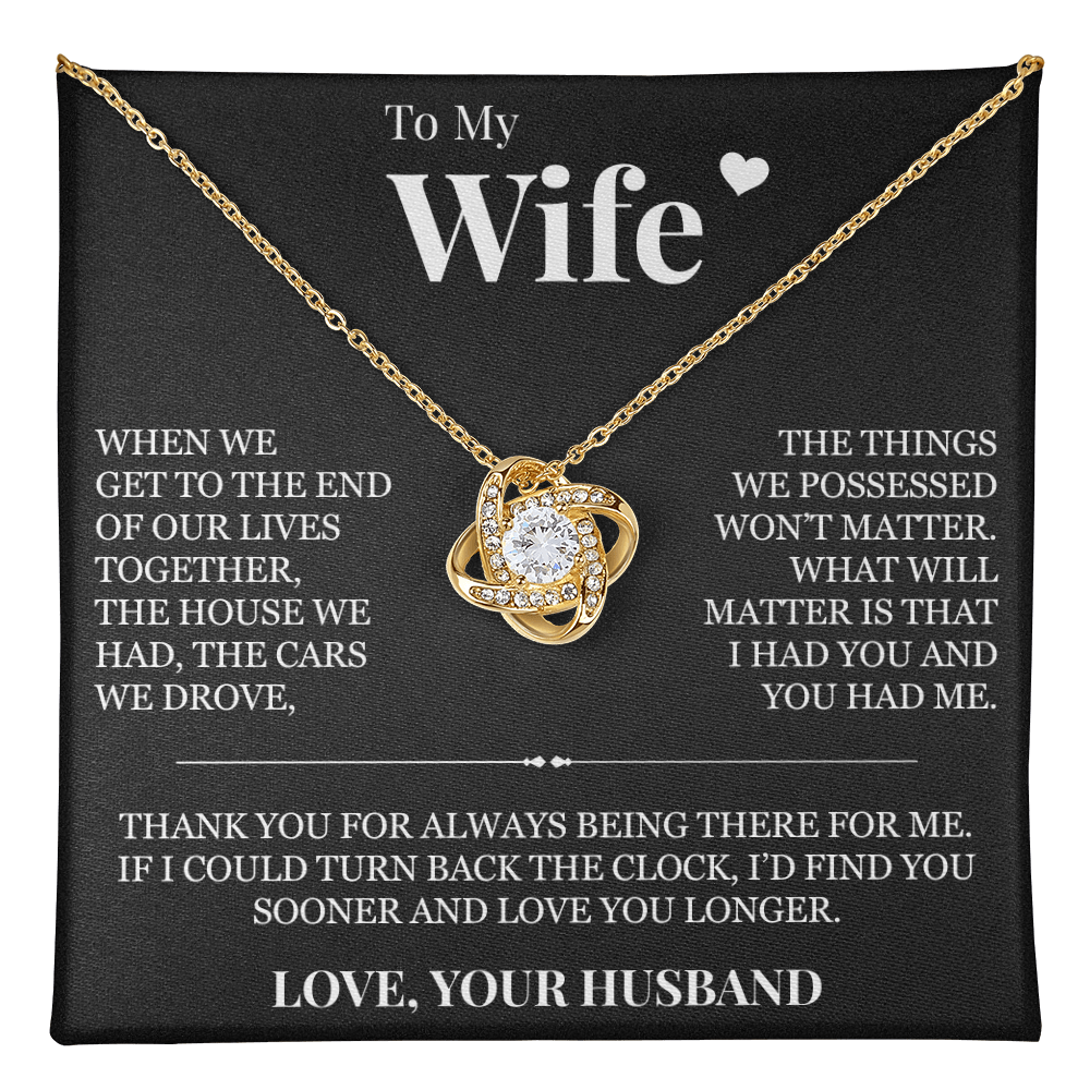 Love Knot Necklace - To My Wife "I Had You and You Had Me"