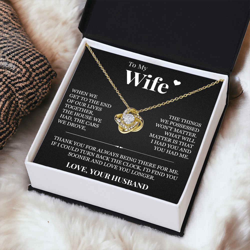 Love Knot Necklace - To My Wife "I Had You and You Had Me"