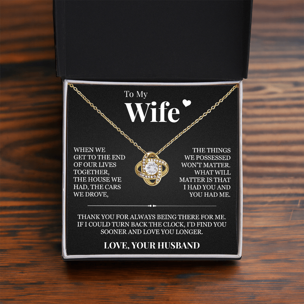 Love Knot Necklace - To My Wife "I Had You and You Had Me"