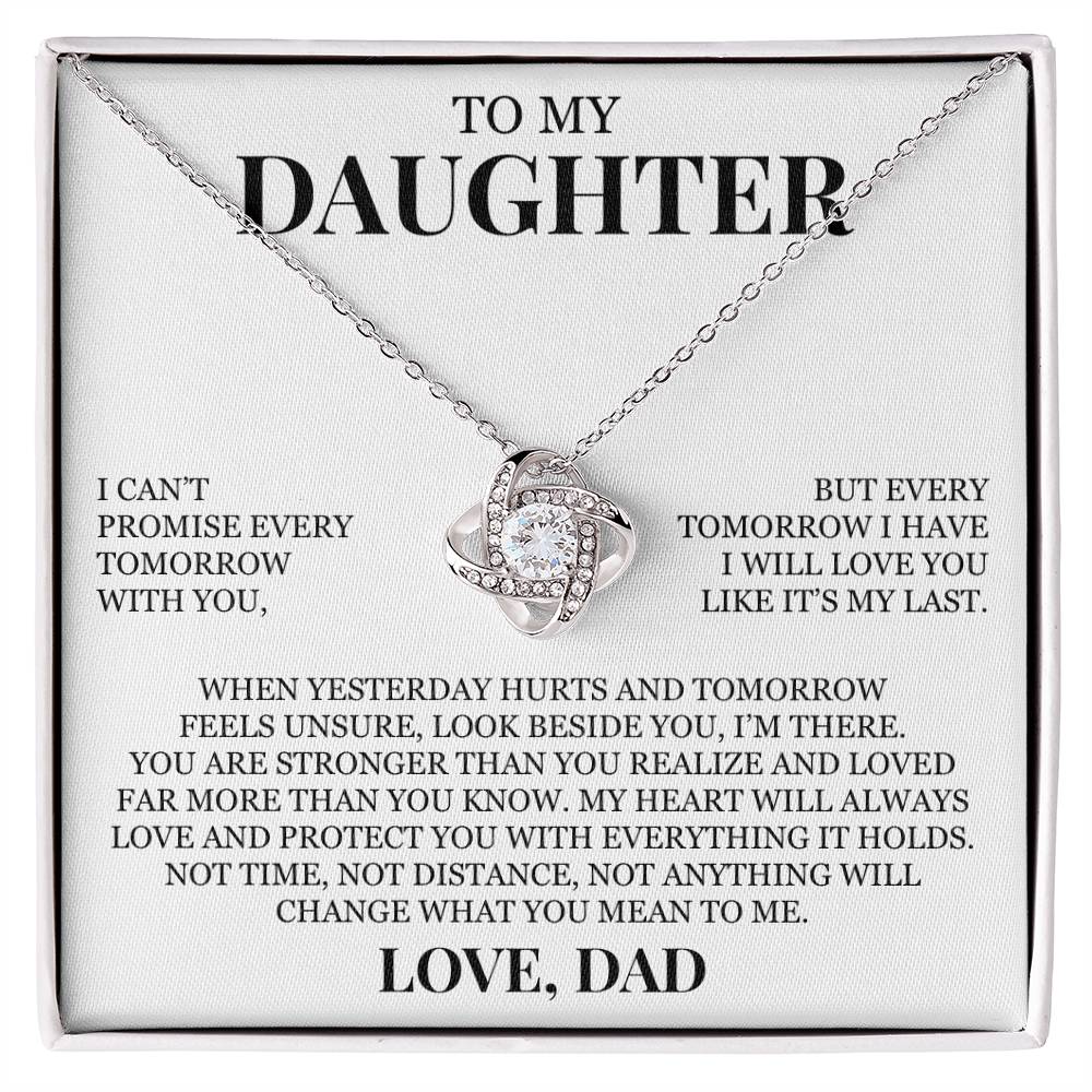 To My Daughter "Every Tomorrow I Have I Will Love You Like It's My Last" Love Knot Necklace