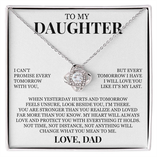 To My Daughter "Every Tomorrow I Have I Will Love You Like It's My Last" Love Knot Necklace