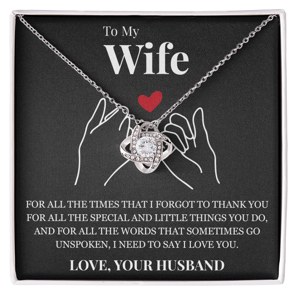 Love Knot Necklace - To My Wife "I Need To Say I Love You"