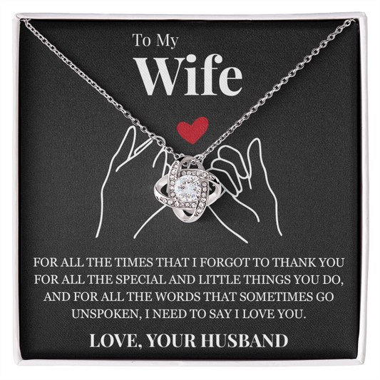 Love Knot Necklace - To My Wife "I Need To Say I Love You"