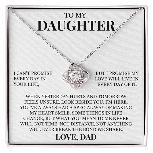 To My Daughter "I Can't Promise Every Day In Your Life" Love Knot Necklace