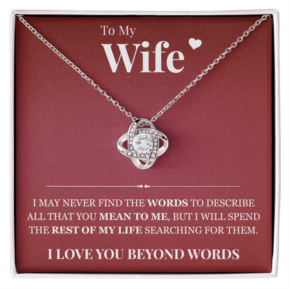 Love Knot Necklace - To My Wife "I Love You Beyond Words"