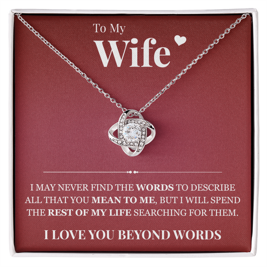Love Knot Necklace - To My Wife "I Love You Beyond Words"
