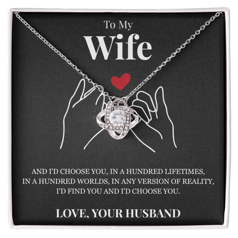 Love Knot Necklace - To My Wife "I'd Choose You"