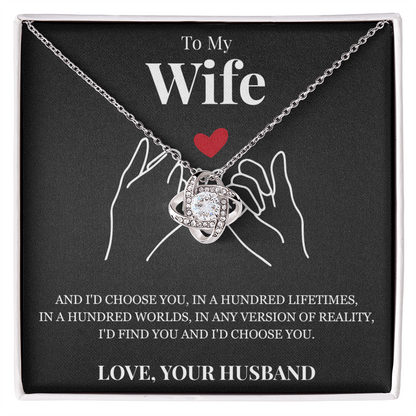 Love Knot Necklace - To My Wife "I'd Choose You"