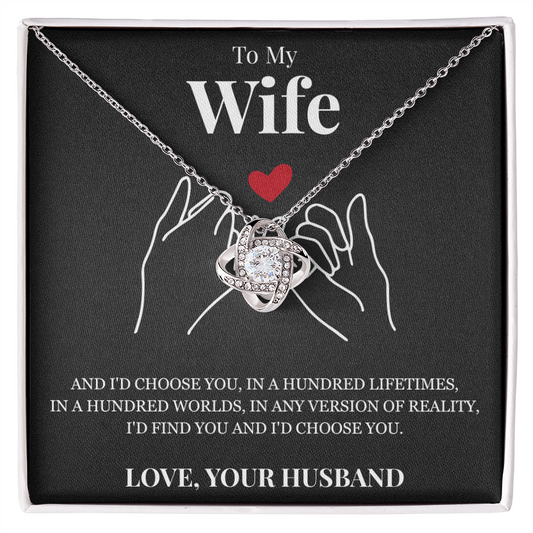 Love Knot Necklace - To My Wife "I'd Choose You"