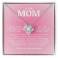 To My Mom "I've Loved You My Whole Life" Love Knot Necklace