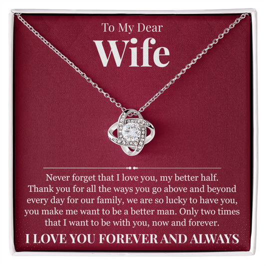 Love Knot Necklace - To My Dear Wife "My Better Half"