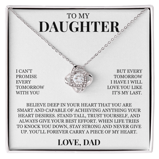 To My Daughter "Every Tomorrow I Have I Will Love You Like It's My Last" Love Knot Necklace